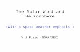 The Solar Wind and Heliosphere (with a space weather emphasis!) V J Pizzo (NOAA/SEC)