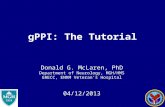 GPPI: The Tutorial Donald G. McLaren, PhD Department of Neurology, MGH/HMS GRECC, ENRM Veteran’s Hospital 04/12/2013.