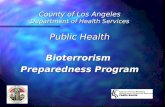 County of Los Angeles Department of Health Services Public Health Bioterrorism Preparedness Program.