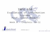 Www.ischool.drexel.edu INFO 630 Evaluation of Information Systems Prof. Glenn Booker Week 8 – Chapters 10-12 1INFO630 Week 8.