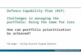 0 Capability Investment & Resources Division Defence Capability Plan (DCP) Challenges in managing the portfolio: Doing the same for less How can portfolio.