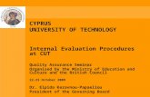 CYPRUS UNIVERSITY OF TECHNOLOGY Internal Evaluation Procedures at CUT Quality Assurance Seminar Organised by the Ministry of Education and Culture and.