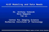 Digital Imaging and Remote Sensing Laboratory ALGE Modeling and Data Needs Dr. Anthony Vodacek Nina Raqueno Yan Li Center for Imaging Science Rochester.