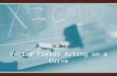 VC.04 Vector Fields Acting on a Curve. Example 1: What is a Vector Field?