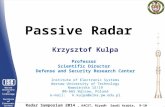Krzysztof Kulpa, Passive radar Warsaw University of Technology Institute of Electronic Systems POLAND Radar Symposium 2014, KACST, Riyadh Saudi Arabia,