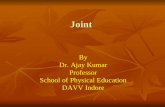 Joint By Dr. Ajay Kumar Professor School of Physical Education DAVV Indore.