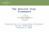 The Natural Step Framework Presentation at Living Green Conference Duluth, Minnesota February 2, 2008.