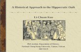 Li-Chuan Kuo PhD student, Department of History, National Cheng Kung University, Tainan, Taiwan 2007/03/19 A Historical Approach to the Hippocratic Oath.