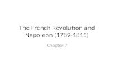 The French Revolution and Napoleon (1789-1815) Chapter 7.