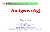DEPARTMENT OF IMMUNOBIOLOGY Antigens (Ag) Xiaowu Hong xiaowuhong@fudna.edu.cn 021-54237093 Department of Immunology Shanghai Medical College of Fudan University.