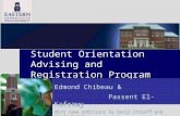 Student Orientation Advising and Registration Program Edmond Chibeau & Passent El-Kafrawy With some additions by David Stoloff and Wendi Everton.