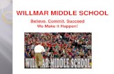 WILLMAR MIDDLE SCHOOL Believe, Commit, Succeed We Make it Happen!
