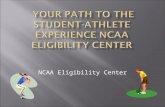 NCAA Eligibility Center.  NCAA Eligibility Center Responsibilities.  Academic Initial-Eligibility Requirements.  Amateurism (Sports Participation).