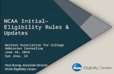 NCAA Initial-Eligibility Rules & Updates Western Association for College Admission Counseling June 10, 2014 San Jose, CA Paul Rorvig, Associate Director.
