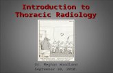 Introduction to Thoracic Radiology Dr. Meghan Woodland September 30, 2010.