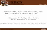 Thermostats, Pressure Switches, and Other Electric Control Devices Electricity for Refrigeration, Heating and Air Conditioning 7th Edition Chapter 12 Thermostats,