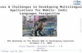 Www.cdacnoida.in Saturday, April 18, 2015 1 Vijay Gugnani, Karunesh Arora, V N Shukla C-DAC Noida W3C Workshop on the Mobile Web in Developing Countries.