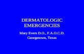 DERMATOLOGIC EMERGENCIES Mary Evers D.O., F.A.O.C.D. Georgetown, Texas.