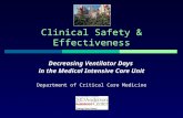 Clinical Safety & Effectiveness Decreasing Ventilator Days in the Medical Intensive Care Unit Department of Critical Care Medicine.