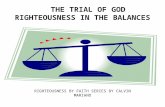 THE TRIAL OF GOD RIGHTEOUSNESS IN THE BALANCES RIGHTEOUSNESS BY FAITH SERIES BY CALVIN MARIANO.