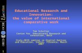 1 Educational Research and Innovation: the value of international comparative work Tom Schuller Centre for Educational Research and Innovation, OECD Italy-OECD.