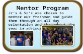 Mentor Program Jr’s & Sr’s are chosen to mentor our freshman and guide them through an all day orientation and throughout the year in advisory meetings.
