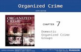 Organized Crime CHAPTER Organized Crime, Sixth Edition Michael D. Lyman | Gary W. Potter Copyright © 2015 by Pearson Education, Inc. All Rights Reserved.