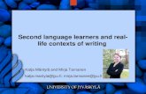 Second language learners and real- life contexts of writing Katja Mäntylä and Mirja Tarnanen katja.mantyla@jyu.fi, mirja.tarnanen@jyu.fi.