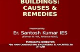 CRACKS IN BUILDINGS: CAUSES & REMEDIES Presented By: Er. Santosh Kumar IES (Former Sr. V.P., Reliance-ADAG) MANAGING DIRECTOR M/s VAM CONSULTING ENGINEERS.