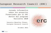 Jornada informativa sobre los proyectos financiados por el ERC dentro del programa Horizonte 2020 Veronica Beneitez Pinero. European Research Council Octubre.