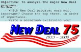 Objective: To analyze the major New Deal programs. Do Now: - Which New Deal programs were most important? Choose the top three, in order of importance.