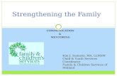 COMMUNICATION & MENTORING Strengthening the Family Kim J. Sumerix, MA, LLMSW Child & Youth Services Coordinator Family & Children Services of Midland.