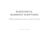BUDDHISM & BUDDHIST SCRIPTURES What pastoral carers need to know MACCM.Buddhism.5/3/13.RGP.v1.
