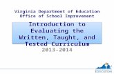 Introduction to Evaluating the Written, Taught, and Tested Curriculum Virginia Department of Education Office of School Improvement 2013-2014.