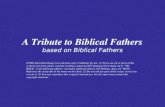 A Tribute to Biblical Fathers based on Biblical Fathers ©2004 David Skarshaug (). Conditions for use: (1) If you use all or parts of this.