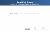 Social Work Reform: Progress, opportunities and challenges Lyn Romeo – Chief Social Worker for Adults.
