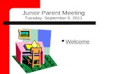 Junior Parent Meeting Tuesday, September 6, 2011 Welcome.
