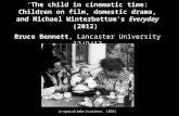 ‘The child in cinematic time: Children on film, domestic drama, and Michael Winterbottom’s Everyday (2012) Bruce Bennett, Lancaster University 12/9/13.