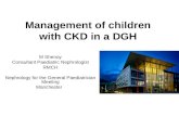 Management of children with CKD in a DGH M Shenoy Consultant Paediatric Nephrologist RMCH Nephrology for the General Paediatrician Meeting Manchester.