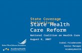State Coverage Initiatives State Health Care Reform National Coalition on Health Care August 8, 2007 Isabel Friedenzohn Senior Manager AcademyHealth.