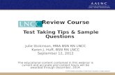 Review Course Test Taking Tips & Sample Questions Julie Dickinson, MBA BSN RN LNCC Karen J. Huff, BSN RN LNCC September 12, 2012 The educational content.