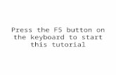 Press the F5 button on the keyboard to start this tutorial.