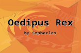 Oedipus Rex by Sophocles. Sophocles 496 – 406 B. C. a playwright who lived a long, comfortable, happy life grew up in a wealthy family in ATHENS, GREECE.