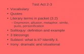 Test Act 2-3 Vocabulary Quotes Literary terms in packet (3.2) –Oxymoron, allusion, metaphor, simile, puns, personification Soliloquy: definition and example.