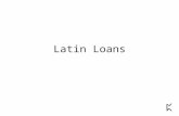 Latin Loans. into Germanic into Old English into Middle English into Early Modern English.