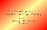 The Development of Soviet Foreign Policy Part II 1958-89. The Age of Gromyko.