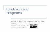 Fundraising Programs Masonic Charity Foundation of New Jersey Christopher S. Abbott, CFP ® Director of Development.