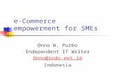 E-Commerce empowerment for SMEs Onno W. Purbo Independent IT Writer Onno@indo.net.id Indonesia.