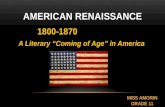 AMERICAN RENAISSANCE 1800-1870 A Literary “Coming of Age” in America.