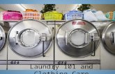 Laundry 101 and Clothing Care. The 4 Steps of Laundry Step 1- Sort out the laundry  Sort into colors  Darks, Brights, Whites/Pastels  Sort by type.
